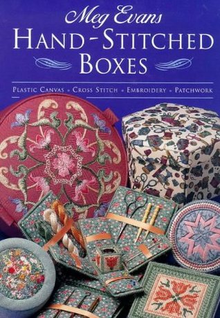 Hand-Stitched Boxes: Plastic Canvas, Cross Stich, Embroidery, Patchwork (Hardcover)