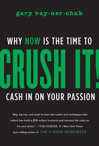 Crush It: Why Now Is the Time to Cash In On Your Passion