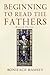 Beginning to Read the Fathers by Boniface Ramsey