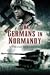 The Germans in Normandy by Richard Hargreaves