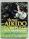 New Aikido Complete: The Arts of Power and Movement