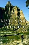Listening for Coyote by William L. Sullivan Listening for Coyote by William L. Sullivan