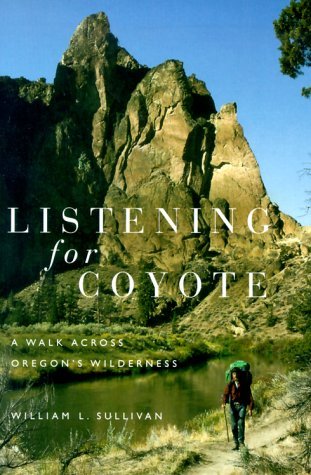 Listening for Coyote: A Walk Across Oregon's Wilderness (Paperback)