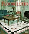 The Complete Book of Floorcloths: Designs & Techniques for Painting Great-Looking Canvas Rugs The Complete Book of Floorcloths: Designs & Techniques for Painting Great-Looking Canvas Rugs
