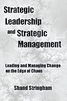 Strategic Leadership and Strategic Management: Leading and Managing Change on the Edge of Chaos Strategic Leadership and Strategic Management: Leading and Managing Change on the Edge of Chaos