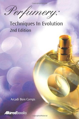 Perfumery: Techniques in Evolution (Hardcover)