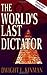 The World's Last Dictator