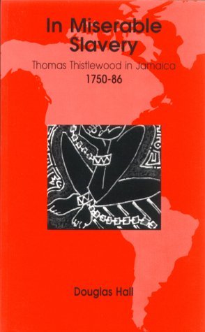 In Miserable Slavery: Thomas Thistlewood in Jamaica 1750-1786 (Paperback)