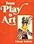 From Play to Art