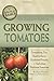 The Complete Guide to Growing Tomatoes: Everything You Need to Know Explained Simply-Including Heirloom Tomatoes
