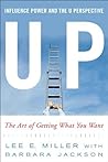 UP: Influence, Power and the U Perspective- The Art of Getting What You Want