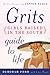 Grits (Girls Raised in the South) Guide to Life by Deborah  Ford