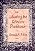 Educating the Reflective Practitioner: Toward a New Design for Teaching and Learning in the Professions