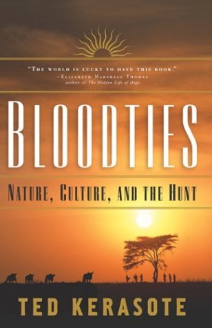 Bloodties: Nature, Culture, and the Hunt (Kodansha Globe)