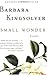 Small Wonder - Essays by Barbara Kingsolver