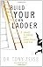 Build Your Own Ladder: 4 Secrets to Making Your Career Dreams Come True