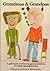 Grandmas and Grandpas: A Book Written by Grandchildren for Their Grandparents