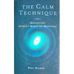The Calm Technique: Meditation Without Magic or Mysticism (Hardcover)