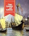 Cogs, Caravels and Galleons: The Sailing Ship 1000-1650 Cogs, Caravels and Galleons: The Sailing Ship 1000-1650