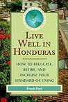 DEL-Live Well in Honduras: How to Relocate, Retire, and Increase Your Standard of Living DEL-Live Well in Honduras: How to Relocate, Retire, and Increase Your Standard of Living