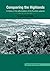 Conquering the Highlands: A history of the afforestation of the Scottish uplands (World Forest History)