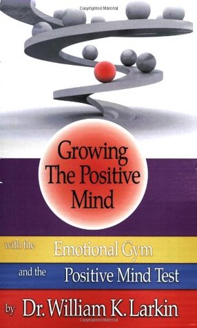 Growing the Positive Mind with the Emotional Gym (Paperback)