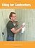 Tiling for Contractors by Michael Byrne