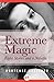 Extreme Magic: Eight Stories and a Novella