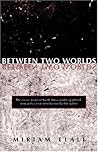 Between Two Worlds
