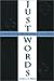 Just Words: Understanding the Fullness of the Gospel