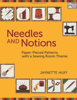 Needles and Notions: Paper-Pieced Patterns with a Sewing Room Theme (Paperback)