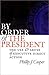 By Order of the President: ...