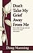 Don't Take My Grief Away From Me by Doug Manning