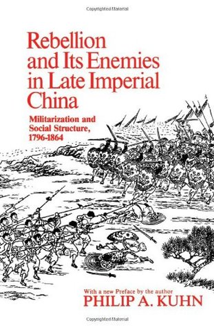 Rebellion and its Enemies in Late Imperial China: Militarization and Social Structure, 1796-1864 (HARVARD EAST ASIAN SERIES)