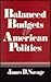 Balanced Budgets and American Politics by James D. Savage