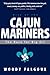 Rise of the Cajun Mariners by Woody Falgoux Rise of the Cajun Mariners by Woody Falgoux