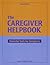The Caregiver Helpbook, Powerful Tools for Caregivers