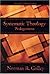 Systematic Theology by Norman R. Gulley
