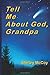 Tell Me About God, Grandpa by Shirley Mccoy