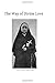 The Way of Divine Love: or The Message of the Sacred Heart to the World and a Short Biography of His Messenger Sister Josepha Menendez
