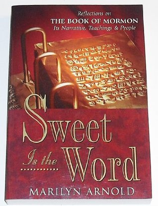 Sweet Is the Word: Reflections on the Book of Mormon-Its Narrative, Teachings, and People (Paperback)