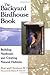 The Backyard Birdhouse Book by Christyna M. Laubach