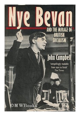 Nye Bevan and the Mirage of British Socialism (Hardcover)