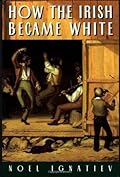How the Irish Became White