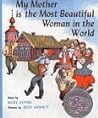 My Mother Is the Most Beautiful Woman in the World by Becky Reyher