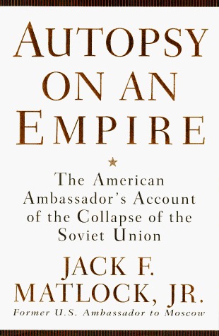 Autopsy on an Empire: The American Ambassador's Account of the Collapse of the Soviet Union (Hardcover)