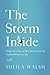 The Storm Inside: Trade the Chaos of How You Feel for the Truth of Who You Are
