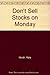 Don't Sell Stocks on Monday: An Almanac for Traders, Brokers and Stock Market Watchers