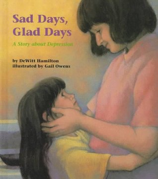 Sad Days, Glad Days: A Story About Depression (Hardcover)