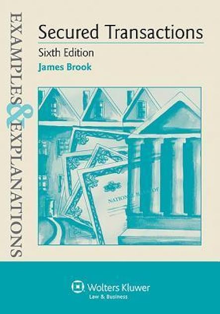 Examples & Explanations: Secured Transactions, Sixth Edition (Examples and Explanations)